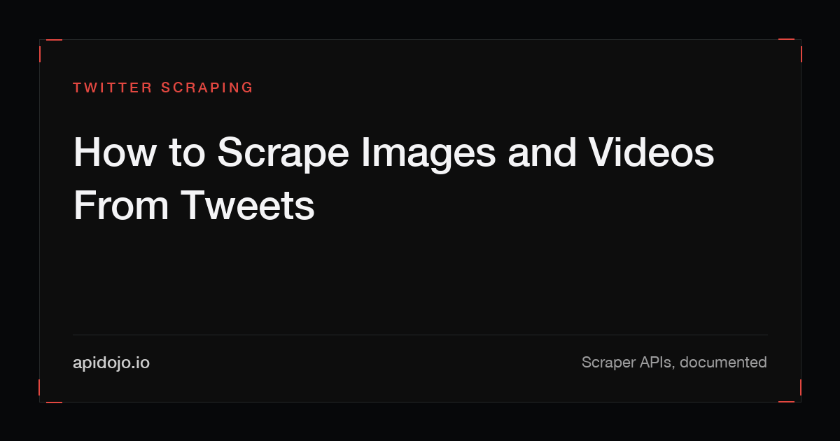 Cover card reading 'How to Scrape Images and Videos From Tweets'