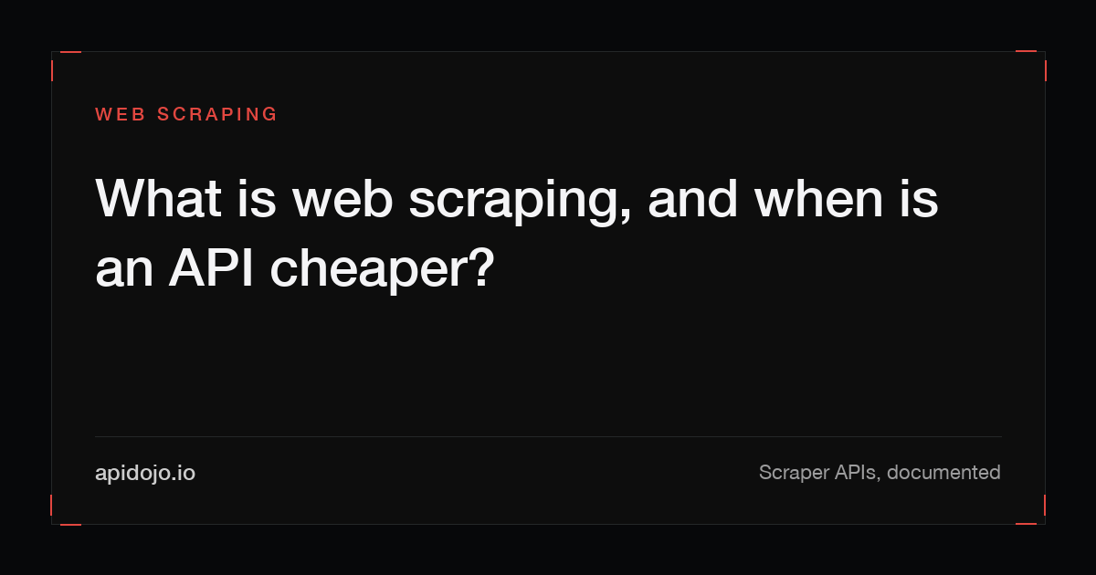 Cover card reading "What is web scraping, and when is an API cheaper?"